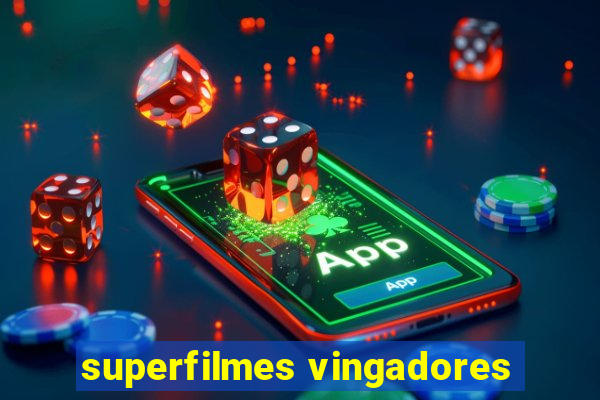 superfilmes vingadores